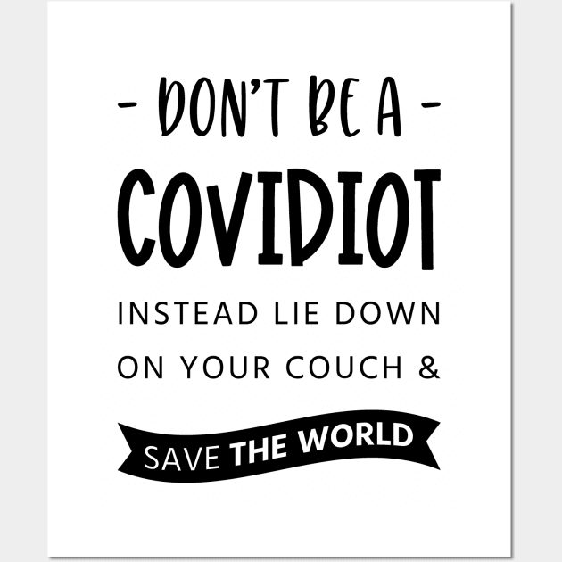 Dont Be A Covidiot Wall Art by notami